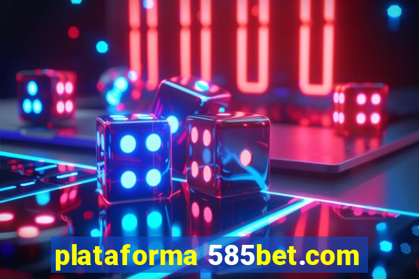 plataforma 585bet.com